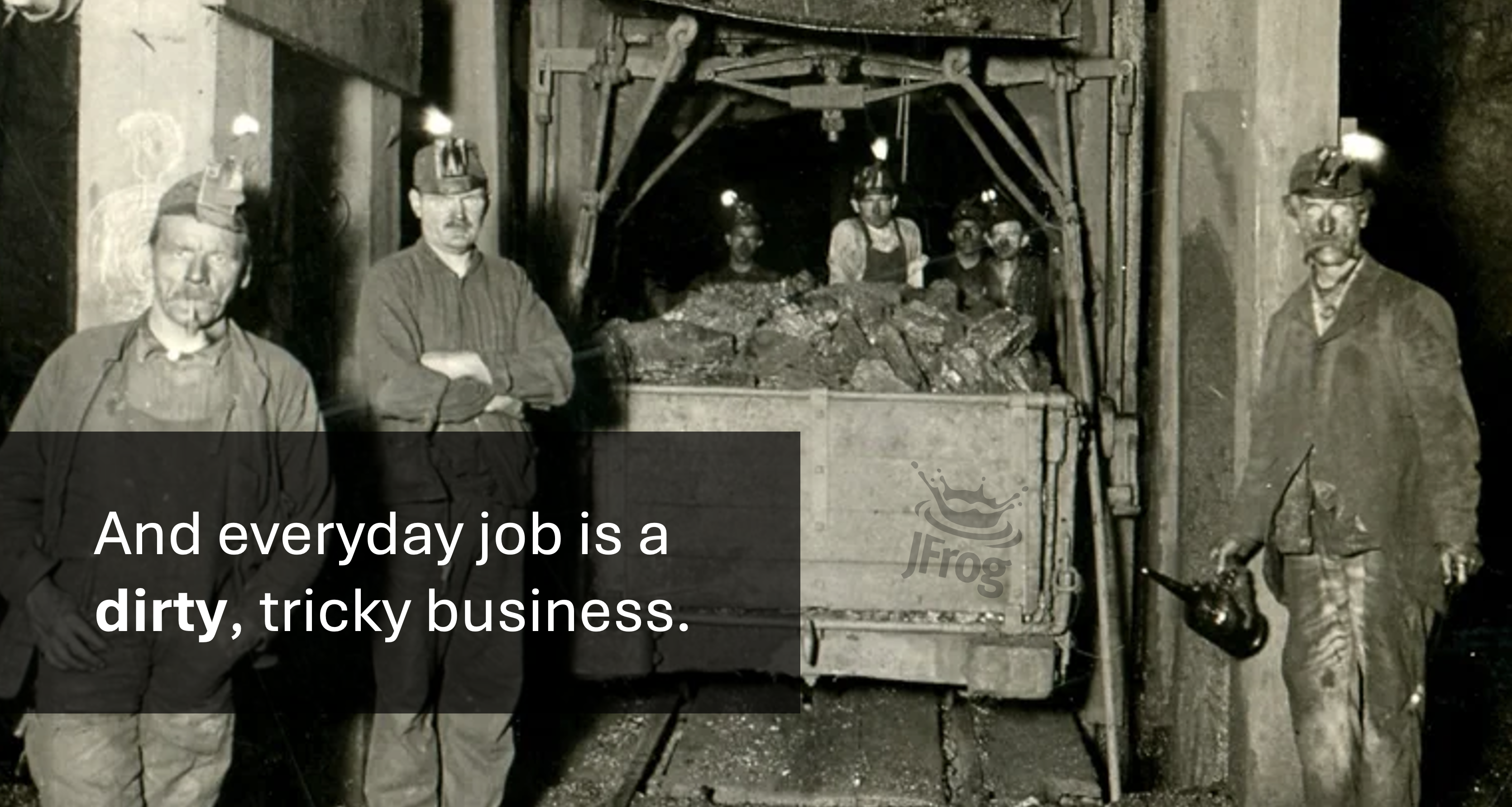 A slide showing miners and the line: And everyday job is a dirty, tricky business.